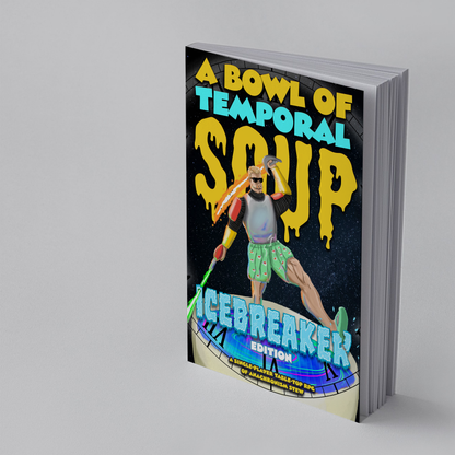 A Bowl of Temporal Soup ICEBREAKER EDITION Hardcover Solo RPG